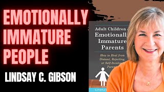 Emotionally Immature People  Lindsay C Gibson [upl. by Lowrie]