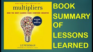 quotMULTIPLIERS HOW THE BEST LEADERS MAKE EVERYONE SMARTERquot  Book Summary of Lessons Learned [upl. by Atinhoj760]