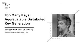 Too Many Keys Aggregatable Distributed Key Generation – Philipp Jovanovic – Too Much Crypto [upl. by Fineman532]