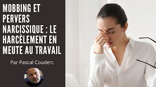 MOBBING ET PERVERS NARCISSIQUE  le harcèlement en meute au travail [upl. by Bathsheeb]