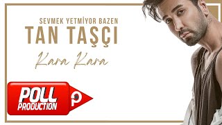 Tan Taşçı  Kara Kara Official Audio Video [upl. by Annai789]