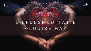 Ik hou van mezelf meditatie Louise Hay [upl. by Tini]