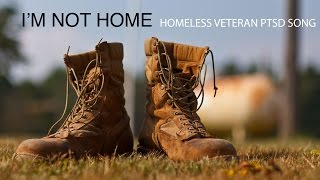 Homeless Veteran PTSD Song  IM NOT HOME Official Lyric Video SHARE to Help Raise Awareness [upl. by Eelhsa]