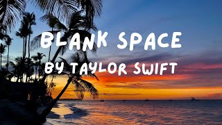 Blank Space By Taylor Swift [upl. by Enihpesoj]