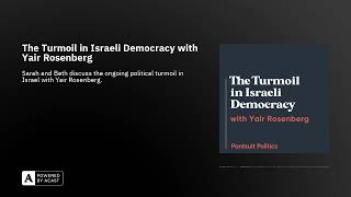 The Turmoil in Israeli Democracy with Yair Rosenberg [upl. by Enined963]