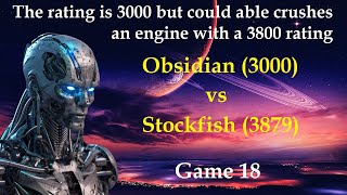 3000 Rating crushes 3800 Rating  Obsidian vs Stockfish  Game 18 [upl. by Yrreg]