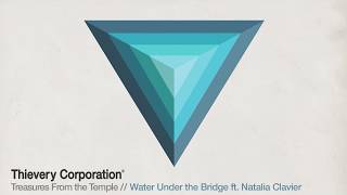 Thievery Corporation  Water Under the Bridge Official Audio [upl. by Drescher]