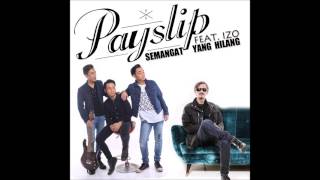 Payslip  Semangat Yang Hilang feat Izo Official Audio Video [upl. by Salakcin]