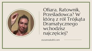 Ofiara Ratownik Prześladowca W którą z ról Trójkąta Dramatycznego wchodzisz najczęściej [upl. by Baillie366]