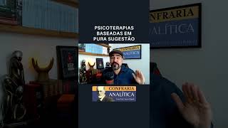 PSICOTERAPIAS BASEADAS EM PURA SUGESTÃO psicanalise psicologia psicanalista terapia freud [upl. by Noiraa]