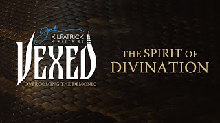 Vexed Part 26  The Spirit of Divination [upl. by Bennie]