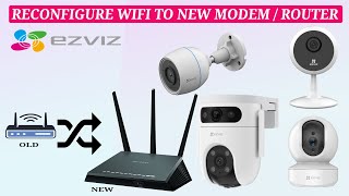 How to Change WiFi Network for EZVIZ Cameras Reconfigure to a New Modem or Router [upl. by Finny]