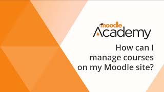 How can I manage courses on my Moodle site 45 [upl. by Jarrad443]