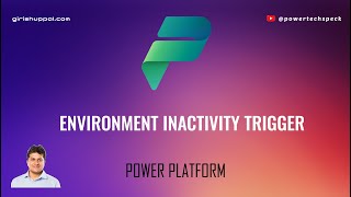 What is Environment Inactivity Trigger in Microsoft Power Platform [upl. by Rickey]