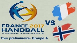 France VS Norvège Handball Championnat du monde 2017 Tour préliminaire groupe A [upl. by Nowell]