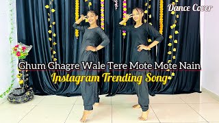 Ghum Ghagre Wali Tere Mote Mote Nain  Instagram Trending Song  Dance Cover [upl. by Etem746]