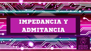 Impedancia vs Admitancia La Guía Definitiva para Entenderlo Todo [upl. by Aniar]