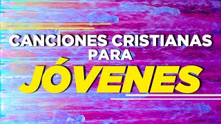 CANCIONES CRISTIANAS PARA JÓVENES ALEGRES  MÚSICA CRISTIANA 2021 [upl. by Gavrilla]