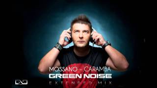 Mossano  Caramba Green Noise Extended Mix [upl. by Harrow]