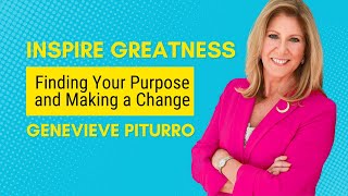 Genevieve Piturro on Finding Your Purpose and Making a Change  Inspire Greatness Podcast [upl. by Lorna]