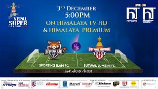 Nepal Super League NSL  2023  MATCH 12  SPORTING ILAM FC vs BUTWAL LUMBINI FC  Himalaya TV [upl. by Richards156]