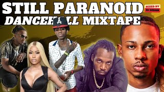 Still Paranoid Dancehall Mixtape Alkaline Jay Shephard Mavado Nicki Minaj 450 Stonebwoy [upl. by Aneeram]