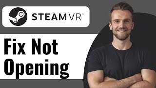 How To Fix Steam VR Not Opening  Full Guide 2024 [upl. by Sidoney]