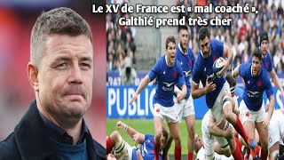 Le XV de France est « mal coaché » Galthié prend très cher [upl. by O'Toole426]