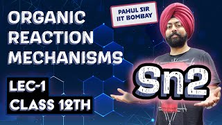 Sn2  Reaction Mechanisms Lec1  Class 12th Organic Chemistry  JEE Main and Advanced  Pahul Sir [upl. by Enecnarf]