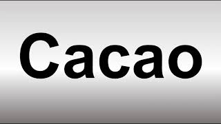 How to Pronounce Cacao [upl. by Flyn]