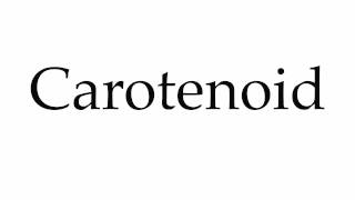 How to Pronounce Carotenoid [upl. by Annirak]