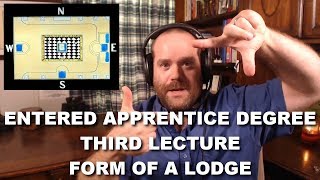 Entered Apprentice Degree  Third Lecture  Form of a Lodge [upl. by Matti694]