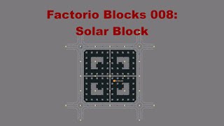 Factorio Blocks 008 Solar Block [upl. by Etirugram409]