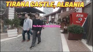 Tirana Albania City Tour  Tirana Castle  Albania Walking Tour Tiranacastle [upl. by Enirehtak]