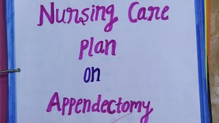 Nursing Care Plan on Appendectomy  MSNI  GNM 2nd Year  BSc Nursing 2nd Year [upl. by Kcirtemed]