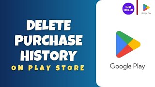 How to Delete Purchase History on Play Store [upl. by Barmen]