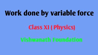 Work done by variable force  Class 11 Physics [upl. by Ainedrag]