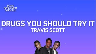 Travis Scott  Drugs You Should Try It Lyrics [upl. by Eeralih]