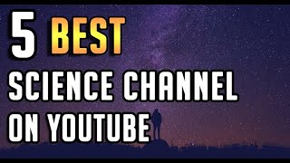 Top 5 Science🔭 Channels on YouTube [upl. by Tati]