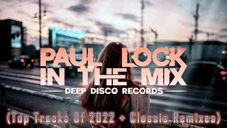 Deep House DJ Set 74  In the Mix with Paul Lock Top Tracks Of 2022  Classic Remixes [upl. by Thunell]