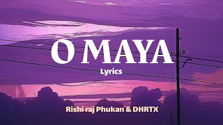 O MAYA lyrics video Rushi raj Phukan amp DHRTX FTStefi Taye [upl. by Annehcu]