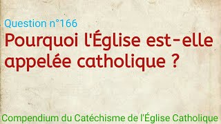 Pourquoi lÉglise estelle appelée catholique  Compendium du Catéchisme de l’Église Catholique [upl. by Kissiah252]