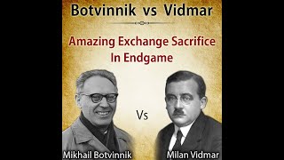 Amazing Exchange Sacrifice in Endgame  Botvinnik vs Vidmar 1946 [upl. by Mehcanem907]