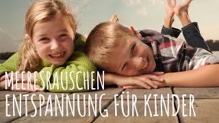 Autogenes Training für Kinder Meeresrauschen  aus ENTSPANNUNG FÜR KINDER von Minddrops [upl. by Jacobina]