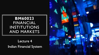 BM60023  Financial Institutions and Markets  4 Indian Financial System Continued  25082021 [upl. by Atile976]