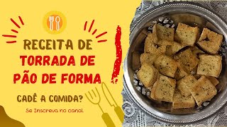 TORRADA DE PÃO DE FORMA  RECEITA FÁCIL e RÁPIDA  Cadê a Comida [upl. by Siocnarf952]