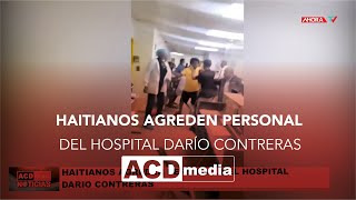 Haitianos agreden personal del hospital Darío Contreras [upl. by Hannaoj]