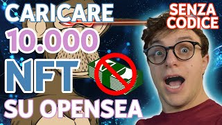 Come caricare 10000 NFT su OpenSea  TUTORIAL SEMPLICE [upl. by Filahk349]