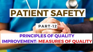 Principles of Quality Improvement  Measures of Quality  Patient Safety Part 12 [upl. by Ilona]