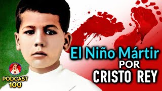 🎙️ El Niño Mártir por Cristo Rey  San José Sanchez del Río  Podcast Salve María  Episodio 100 🎉 [upl. by Raychel61]